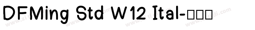DFMing Std W12 Ital字体转换